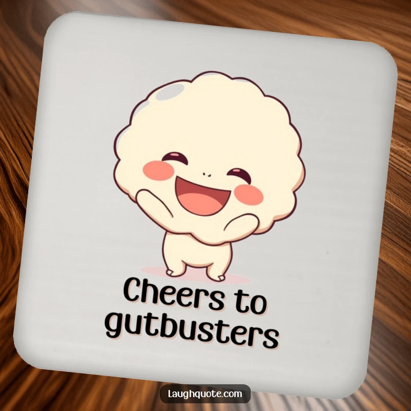 Funny drink coaster featuring a cute character with a beaming smile holding an exaggerated laugh bubble, adding humorous flair.