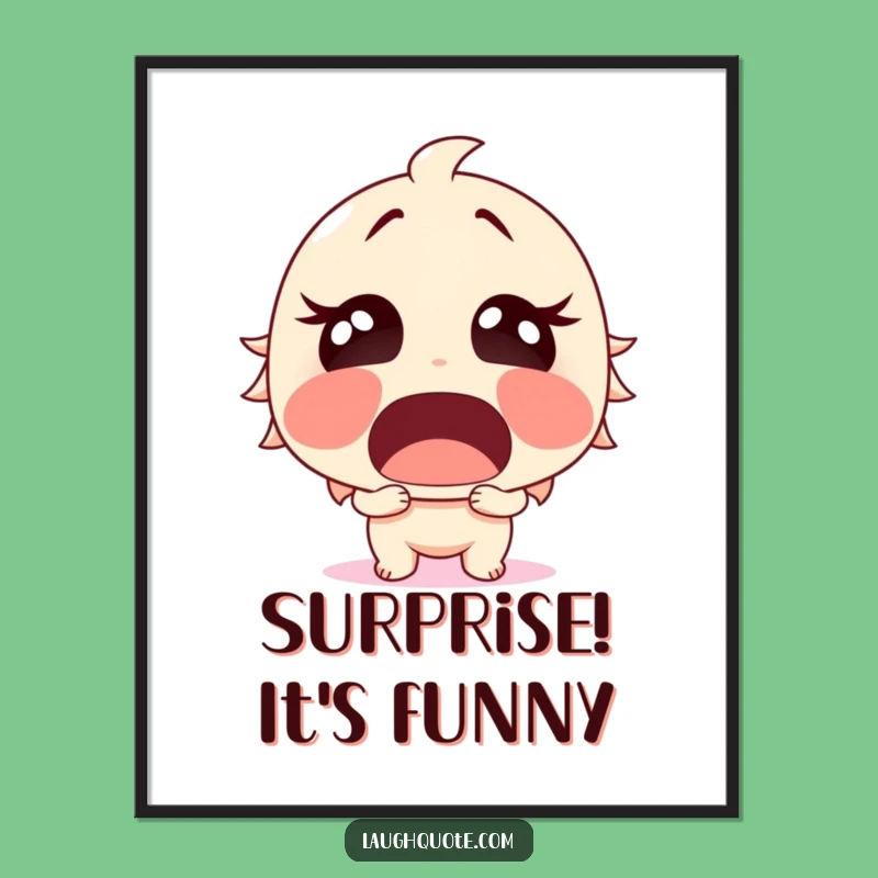Funny Surprised Laughter Poster - Walls That Wow with Humor, Funny Gift.